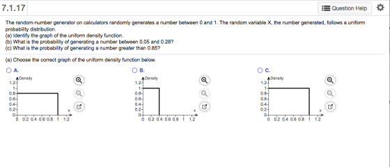 7.1.17 Question Help The random-number generator on calculators randomly generates a number between 0 and 1. The random varia
