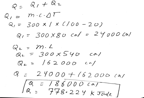 Q,+ Q2 2 PE Q = m.c.ST Q = 300 X / X (100-20) Q = 300×80 cal = 24000 cal Q2 = m.. Q2 =300x540 Q2 cal 162ooo cal 2 Q = Q 2 yoo