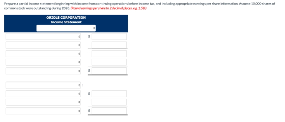 Prepare a partial income statement beginning with income from continuing operations before income tax, and including appropri