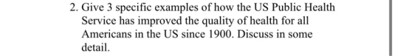 2. Give 3 specific examples of how the US Public Health Service has improved the quality of health for all Americans in the U