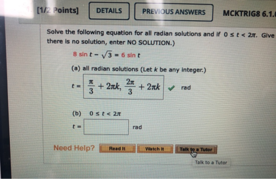 (1/2 Points] DETAILS PREVIOUS ANSWERS MCKTRIG8 6.1. Solve the following equation for all radian solutions and if ost< 2. Give