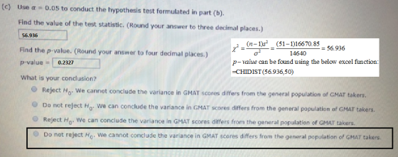 (c) Use a = 0.05 to conduct the hypothesis test formulated in part (b). Find the value of the test statistic. (Round your ans
