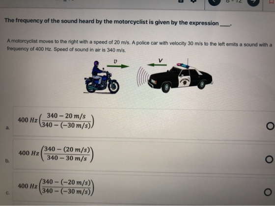 2 The frequency of the sound heard by the motorcyclist is given by the expression A motorcyclist moves to the right with a sp