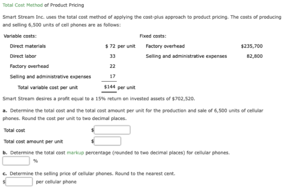 Total Cost Method of Product Pricing Smart Stream Inc. uses the total cost method of applying the cost-plus approach to produ