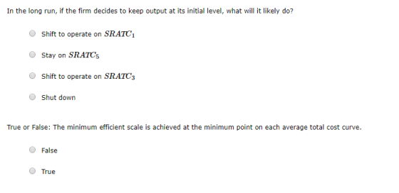In the long run, if the firm decides to keep output at its initial level, what will it likely do? Shift to operate on SRATC1