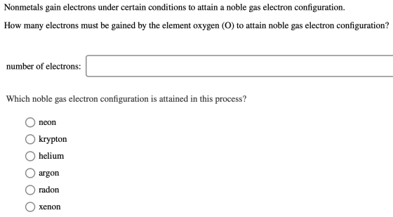 Nonmetals gain electrons under certain conditions to attain a noble gas electron configuration. How many electrons must be ga