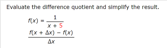 Evaluate the difference quotient and simplify the result. 1 f(x) X + 5 f(x + Ax) – f(x) ΔΧ