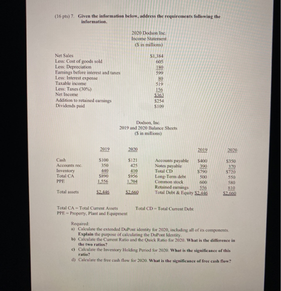 (16 pts) 7. Given the information below, address the requirements following the information. Net Sales Less: Cost of goods so