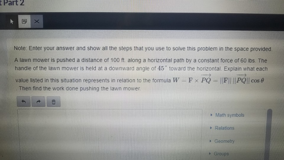 Part 2 Note: Enter your answer and show all the steps that you use to solve this problem in the space provided A lawn mower i