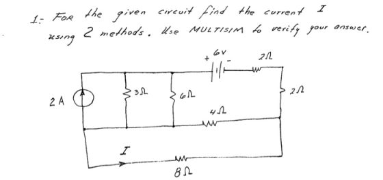 1. For . 2 the given circuit find the current methods. Use MULTISIM to verify I your answer. using 6v 22 nu 24 D se şan on 4.