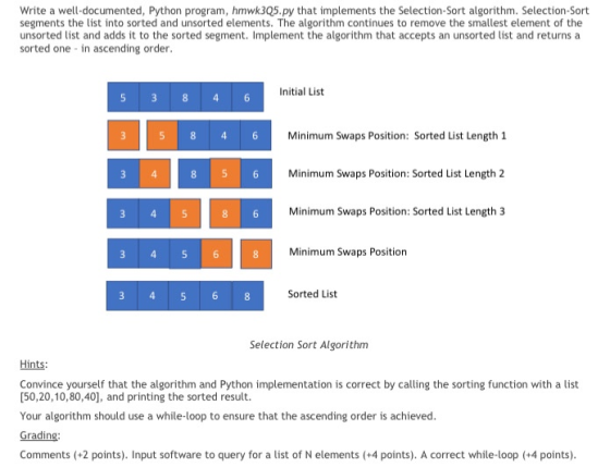 Write a well-documented, Python program, hmwk305.py that implements the Selection-Sort algorithm. Selection Sort segments the