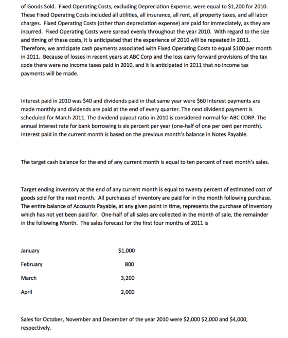 of Goods Sold. Fixed Operating Costs, excluding Depreciation Expense, were equal to $1,200 for 2010. These Fixed Operating Co