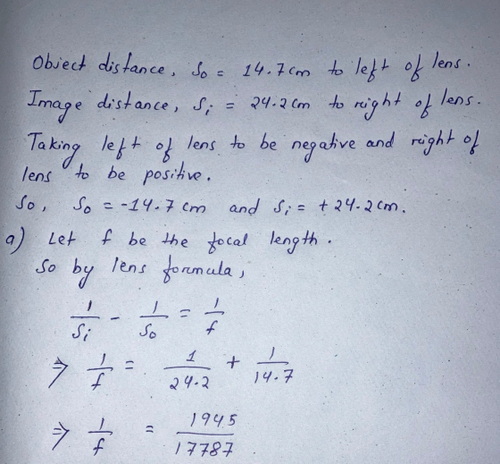 24.2 cm to Object distance, so = 14.7 com to left of lens. distance, Si Image lens. reight of Taking left of lens to be negat