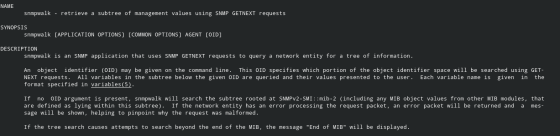NAME snmpwalk - retrieve a subtree of management values using SNMP GETNEXT requests SYNOPSIS snmpwalk (APPLICATION OPTIONS] [