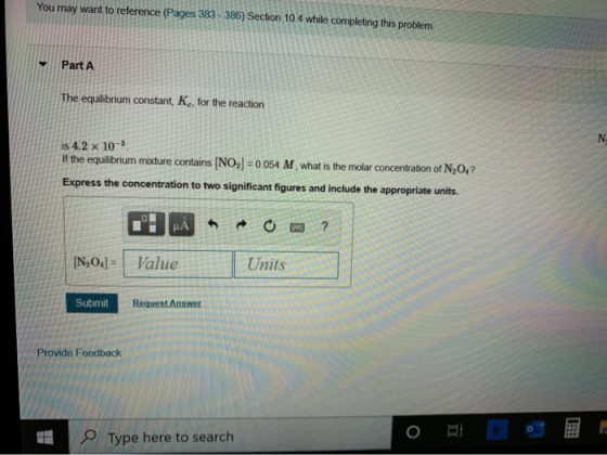 You may want to reference (Pages 383-386) Section 10.4 while completing this problem The equilibrium constant, K for the reac