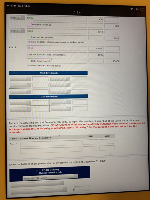 9:15 PM Wed Feb 5 8% C16 #1 Sept. 1 Cash 900 Dividend Revenue Cash 3648 Interest Receivable (To record the receipt of semiann