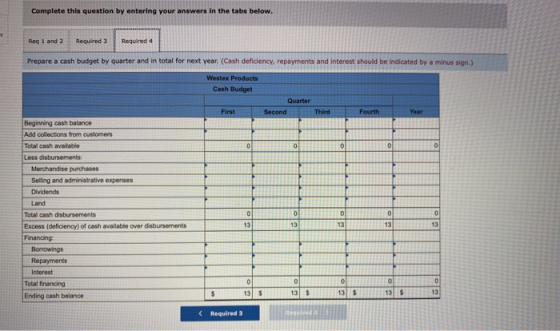 Complete this question by entering your answers in the tabs below. Reg 1 and 2 Required 3 Required Prepare a cash budget by q