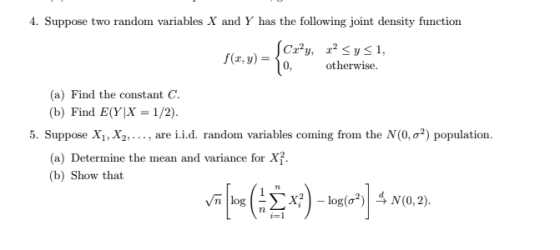 4. Suppose two random variables X and Y has the following joint density function Cry, 22 Sy<1, f(x,y) = { 0, otherwise. (a) F