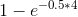 1-e-0.5*4