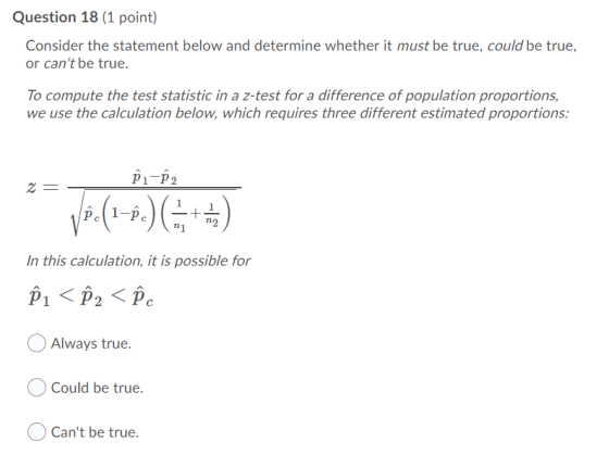 Question 18 (1 point) Consider the statement below and determine whether it must be true, could be true, or cant be true. To