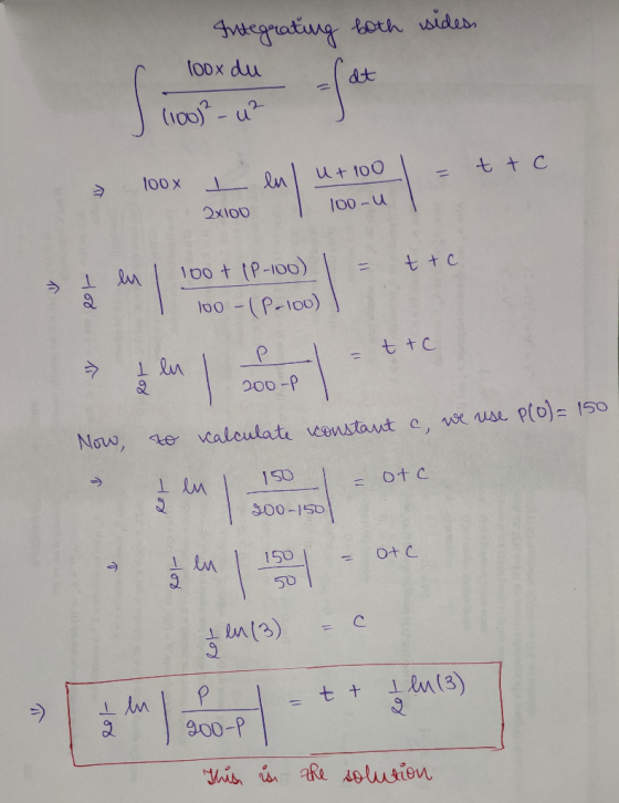Integrating both sides loox du Cat 100x I enju + 100 = t + c 2x100 100-u = t + c too en | 100+ (P-100) | I ldo -(P-100) P = t