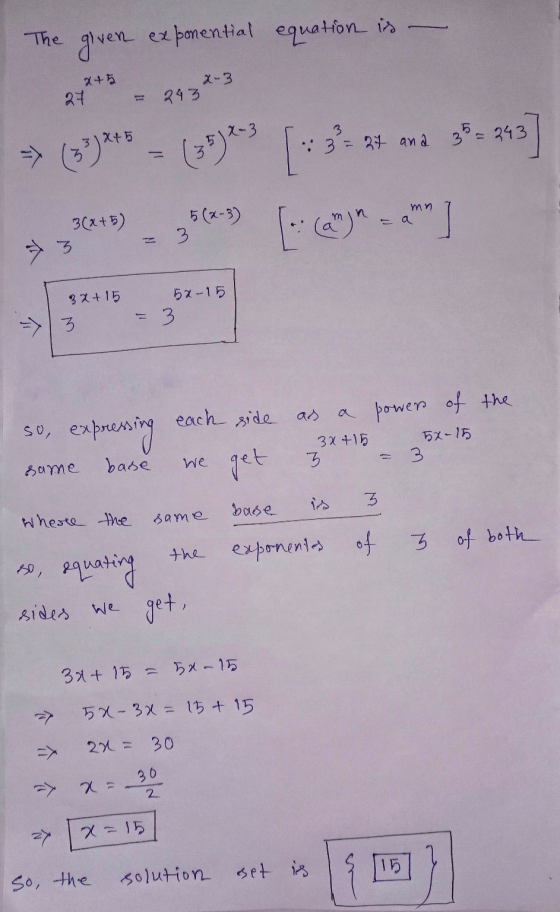 The given exponential equation is - a-3 245 27 243 3 3 = 27 and => (3)*** (35)23 2+ and 3*=343] mn 5 3(x+5) 3 3 5x-15 3x+ 15