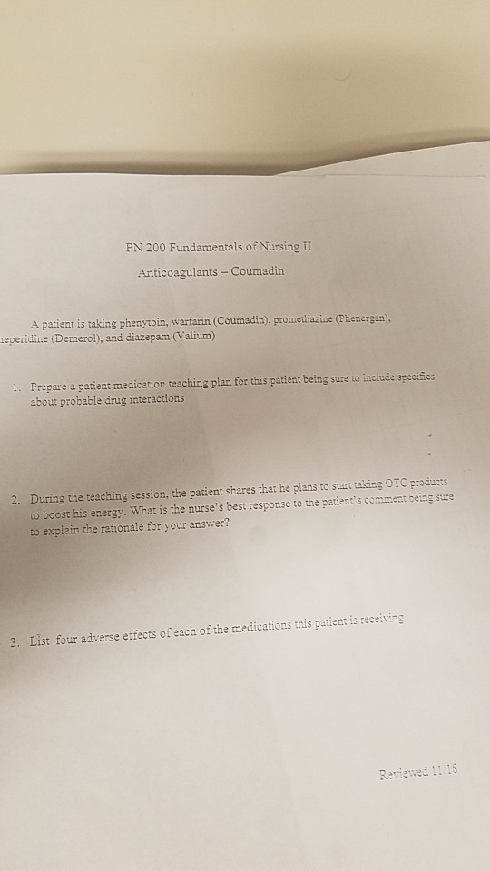 PN 200 Fundamentals of Nursing II Anticoagulants Coumadin A patient is taking phenytoin, warfarin (Coumadin), promethazine (P