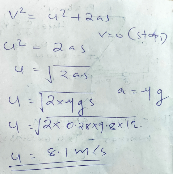 v2 = 42 +2as. = (stop) G2 = 2as 4-vzas u = 12xygs 4-Jäx 0.28x9.0x12 a zegg 4= 8.1 mis