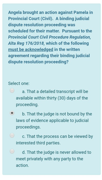 Angela brought an action against Pamela in Provincial Court (Civil). A binding judicial dispute resolution proceeding was sch