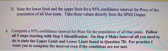 D. State the lower limit and the upper limit for a 95% confidence interval for Price of the population of all blue jeans. Tak