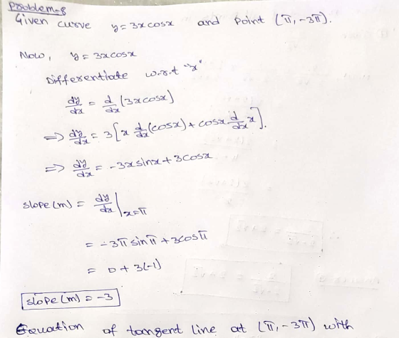 problems Given curve and Point (1, -37). y=32cosa Now, Y & 3acosa warnt y Differentiate ay x d (3acosx] dia 31a (eosx)+coseal
