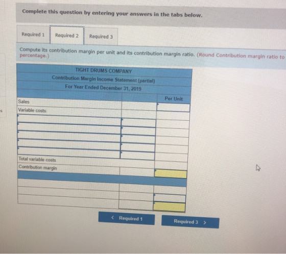 Complete this question by entering your answers in the tabs below. Required 1 Required 2 Required 3 Compute its contribution