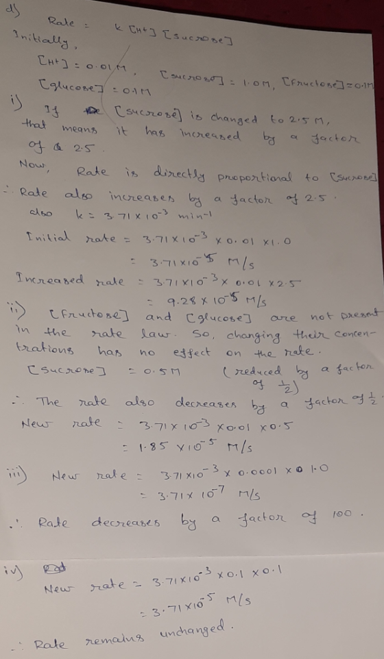 d) Rate = k [ht] {sucrose] Initially, [H+] = 0.01 Csucrosol om, fruct - [glucore] =0nM If the sucrose is changed to 2.5 m, th
