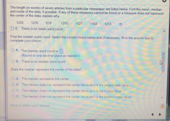 The length (in words) of seven articles from a particular newspaper are listed below. Find the mean, median, and mode of the