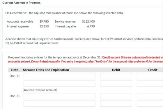 Current Attempt in Progress On December 31, the adjusted trial balance of Marin Inc. shows the following selected data: Accou