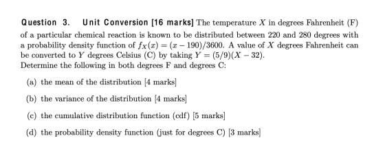 Question 3. Unit Conversion [16 marks] The temperature X in degrees Fahrenheit (F) of a particular chemical reaction is known