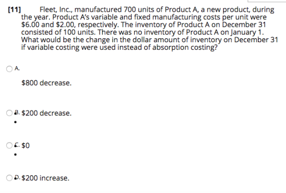 Fleet, Inc., manufactured 700 units of Product A, a new product, during the year. Product As variable and fixed manufacturin