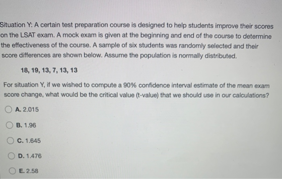 Situation Y: A certain test preparation course is designed to help students improve their scores on the LSAT exam. A mock exa