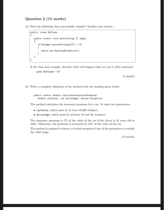 Question 2 (15 marks) (a) Does the following class successfully compile? Explain your answer. public class MyClass public sta