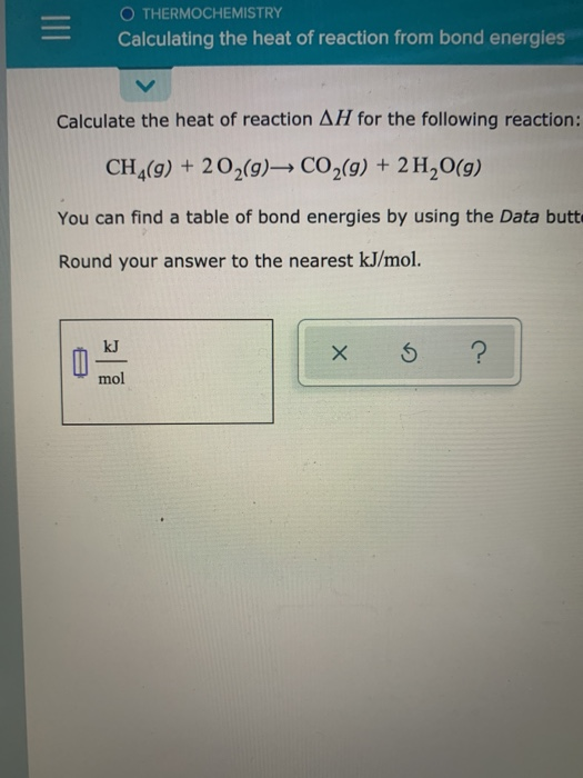 = OTHER O THERMOCHEMISTRY Calculating the heat of reaction from bond energies Calculate the heat of reaction AH for the follo