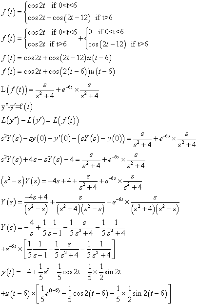 cos 2t+cos(2t -12 if t>6 cos 2t if t 6 f(t)- cos 2t+cos (2t-12)u(t-6) ()-cos 2t+cos(2(e-6(t-6) S +4 y-y낙(1) s +4 -4s +4 y(s)
