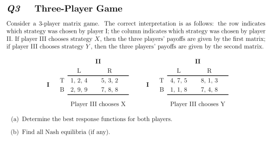 Q3 Three-Player Game Consider a 3-player matrix game. The correct interpretation is as follows: the row indicates which strat
