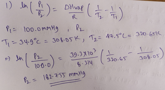 1) en ( 6 ) = orral (17 2 - - R Pi= 100.0 mmHg, le now T = 34.9°C = 308.050, T2 = 47.5°C= 320.65k as the food) - solo(soos so