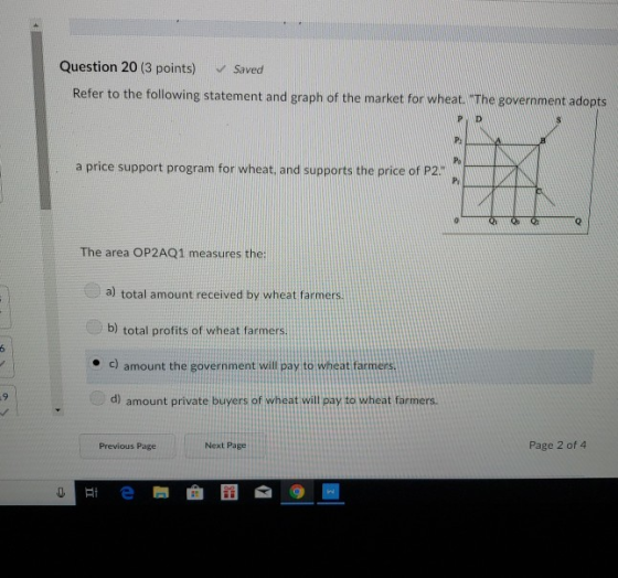 Question 20 (3 points) Saved Refer to the following statement and graph of the market for wheat. The government adopts P: Po