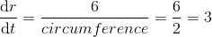\frac{\mathrm{d} r}{\mathrm{d} t}=\frac{6}{circumference}=\frac{6}{2}=3