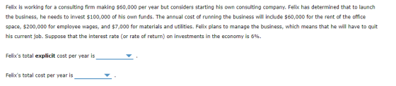 Felix is working for a consulting firm making $60,000 per year but considers starting his own consulting company. Felix has d