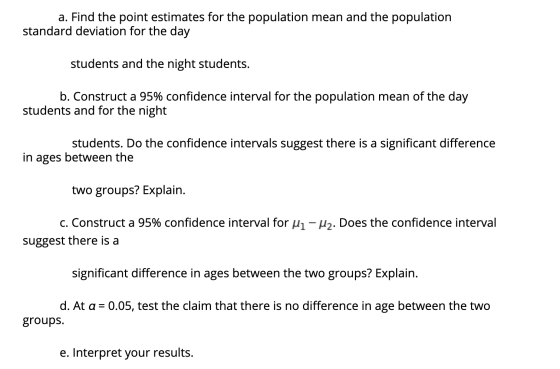 a. Find the point estimates for the population mean and the population standard deviation for the day students and the night
