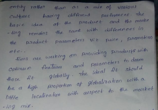 entity ratho han as a mix ot various Cultres haurng dtifret pruc Poyenc es the Basic idea of the product and tho moxke ting remains e samt with iferenees in the product pasameters vit pice, piamaton etc.. opfinus m fealises and Parameters to deem hose 9 labaly The ideal At shou d be a lighproportian ot globabratran uith a tittle localitation erih uotpect to tRuo man ket -ing mix