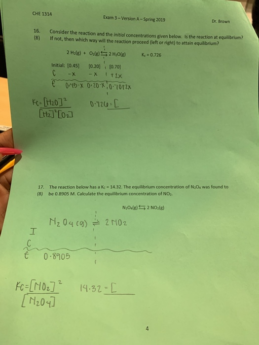 CHE 1314 Exam 3-Version A-Spring 2019 Dr. Brown 16. Consider the reaction and the initial concentrations given below. Is the