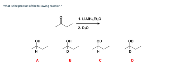 What is the product of the following reaction? 1. LiAlH4,Et20 i AVALEHT 2. D20 - o to A